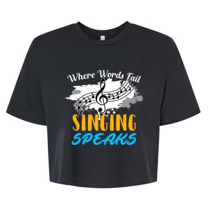 Where Words Fail Singing Speaks Singer Music Note Bella+Canvas Jersey Crop Tee