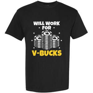 Will Work For Bucks V Gaming Gifts For Rpg Garment-Dyed Heavyweight T-Shirt