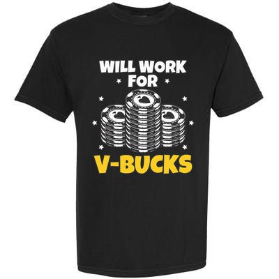 Will Work For Bucks V Gaming Gifts For Rpg Garment-Dyed Heavyweight T-Shirt