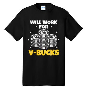 Will Work For Bucks V Gaming Gifts For Rpg Tall T-Shirt