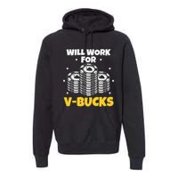 Will Work For Bucks V Gaming Gifts For Rpg Premium Hoodie