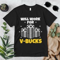 Will Work For Bucks V Gaming Gifts For Rpg Premium T-Shirt