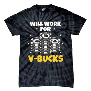 Will Work For Bucks V Gaming Gifts For Rpg Tie-Dye T-Shirt