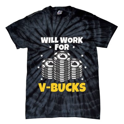 Will Work For Bucks V Gaming Gifts For Rpg Tie-Dye T-Shirt