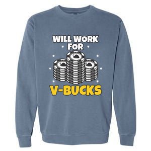 Will Work For Bucks V Gaming Gifts For Rpg Garment-Dyed Sweatshirt