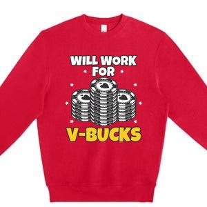 Will Work For Bucks V Gaming Gifts For Rpg Premium Crewneck Sweatshirt