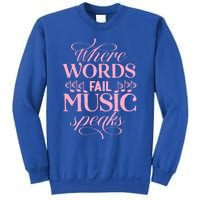 Where Words Fail Music Speaks Funny Gift Musical Music Notes Musician Funny Gift Sweatshirt