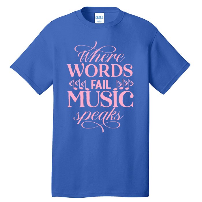 Where Words Fail Music Speaks Funny Gift Musical Music Notes Musician Funny Gift Tall T-Shirt