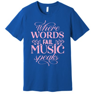 Where Words Fail Music Speaks Funny Gift Musical Music Notes Musician Funny Gift Premium T-Shirt