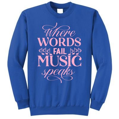 Where Words Fail Music Speaks Funny Gift Musical Music Notes Musician Funny Gift Tall Sweatshirt