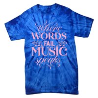 Where Words Fail Music Speaks Funny Gift Musical Music Notes Musician Funny Gift Tie-Dye T-Shirt