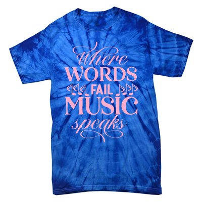 Where Words Fail Music Speaks Funny Gift Musical Music Notes Musician Funny Gift Tie-Dye T-Shirt