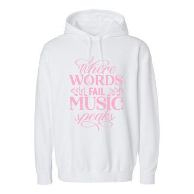 Where Words Fail Music Speaks Funny Gift Musical Music Notes Musician Funny Gift Garment-Dyed Fleece Hoodie