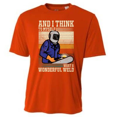 Welders Welding Funny Welding What A Wonderful Weld Cute Gift Cooling Performance Crew T-Shirt