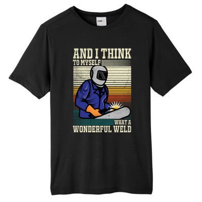 Welders Welding Funny Welding What A Wonderful Weld Cute Gift Tall Fusion ChromaSoft Performance T-Shirt