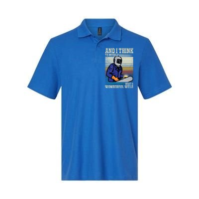 Welders Welding Funny Welding What A Wonderful Weld Cute Gift Softstyle Adult Sport Polo