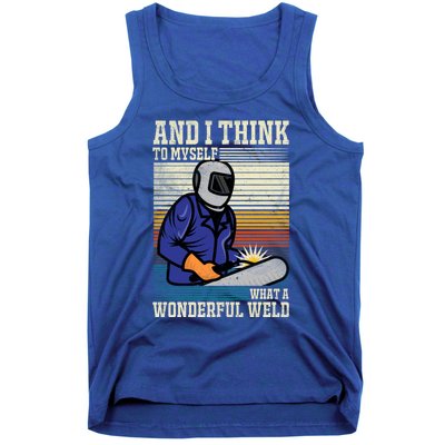 Welders Welding Funny Welding What A Wonderful Weld Cute Gift Tank Top