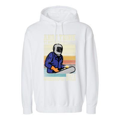 Welders Welding Funny Welding What A Wonderful Weld Cute Gift Garment-Dyed Fleece Hoodie