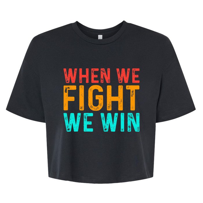 When We Fight We Win Vintage Bella+Canvas Jersey Crop Tee