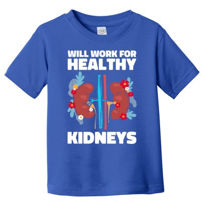 Will Work For Healthy Neys Nephrology Transplant Surgeon Cute Gift Toddler T-Shirt