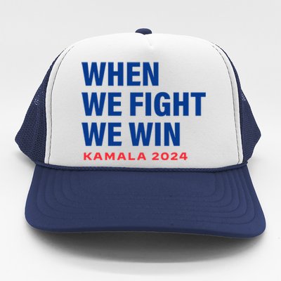 When We Fight We Win Kamala Harris For President 2024 Vote Trucker Hat