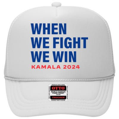 When We Fight We Win Kamala Harris For President 2024 Vote High Crown Mesh Back Trucker Hat