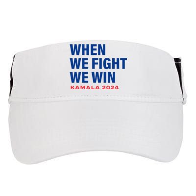 When We Fight We Win Kamala Harris For President 2024 Vote Adult Drive Performance Visor