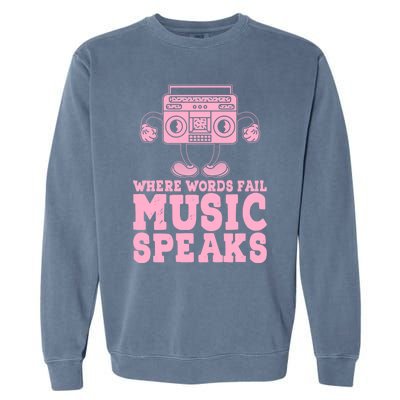 Where Words Fail Music Speaks Cute Gift Musical Music Notes Musician Gift Garment-Dyed Sweatshirt