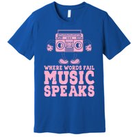 Where Words Fail Music Speaks Cute Gift Musical Music Notes Musician Gift Premium T-Shirt