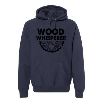 Wood Whisperer Funny Woodworkers Carpentry Lumberjack Premium Hoodie