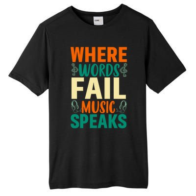 Where Words Fail Music Speaks Gift Musical Music Notes Musician Meaningful Gift Tall Fusion ChromaSoft Performance T-Shirt