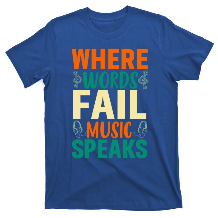 Where Words Fail Music Speaks Gift Musical Music Notes Musician Meaningful Gift T-Shirt