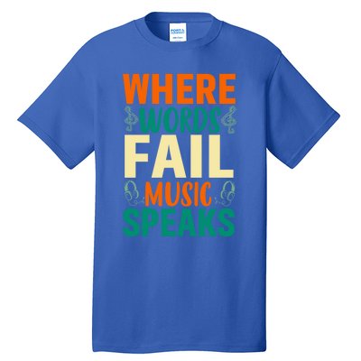 Where Words Fail Music Speaks Gift Musical Music Notes Musician Meaningful Gift Tall T-Shirt