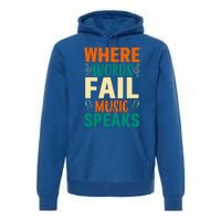 Where Words Fail Music Speaks Gift Musical Music Notes Musician Meaningful Gift Premium Hoodie