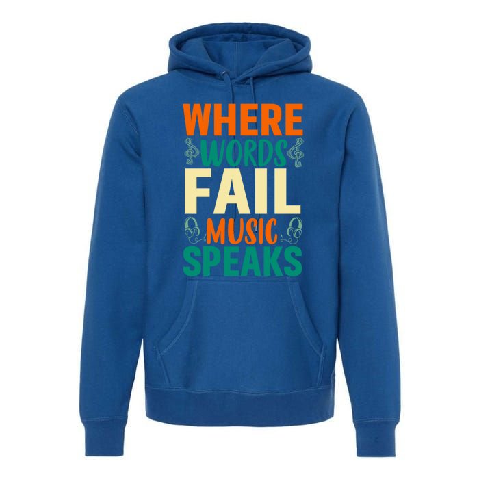 Where Words Fail Music Speaks Gift Musical Music Notes Musician Meaningful Gift Premium Hoodie