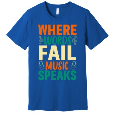 Where Words Fail Music Speaks Gift Musical Music Notes Musician Meaningful Gift Premium T-Shirt