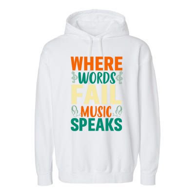 Where Words Fail Music Speaks Gift Musical Music Notes Musician Meaningful Gift Garment-Dyed Fleece Hoodie