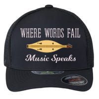 Where Words Fail Music Speaks Appalachian Dulcimer Flexfit Unipanel Trucker Cap