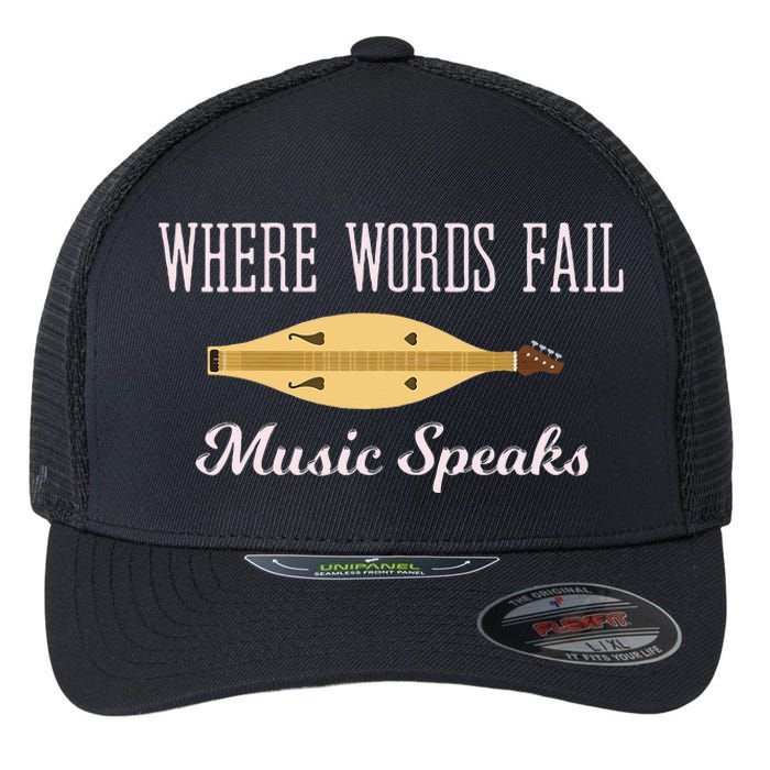 Where Words Fail Music Speaks Appalachian Dulcimer Flexfit Unipanel Trucker Cap