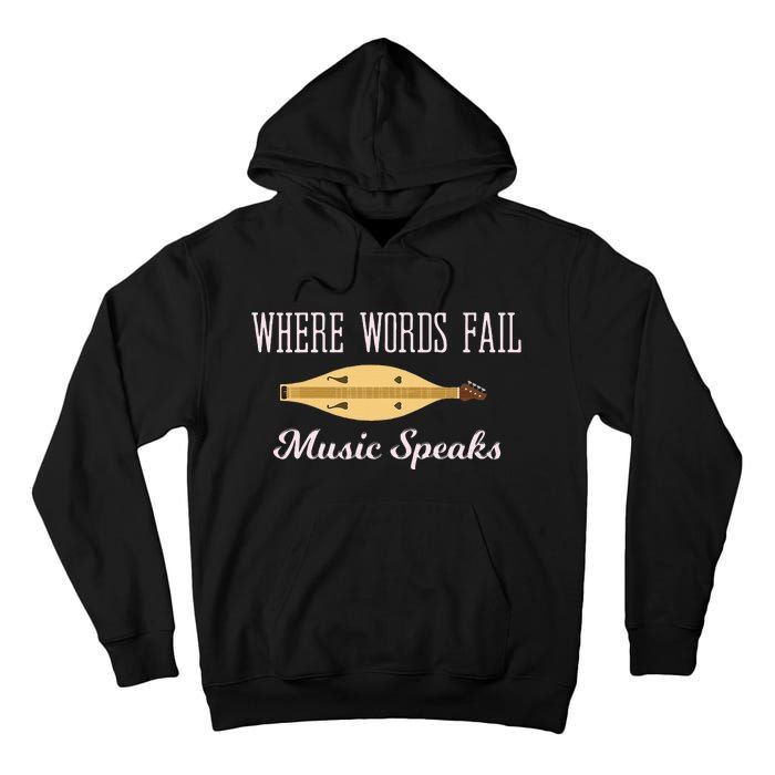 Where Words Fail Music Speaks Appalachian Dulcimer Tall Hoodie