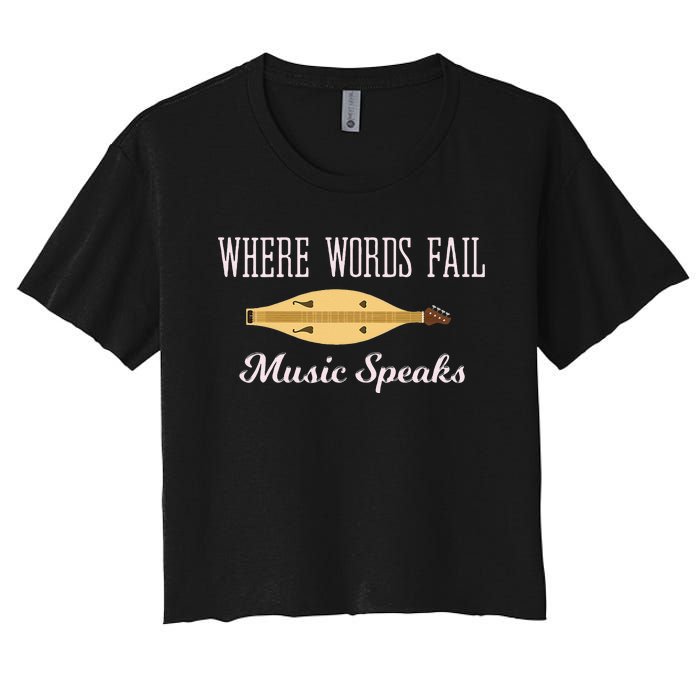 Where Words Fail Music Speaks Appalachian Dulcimer Women's Crop Top Tee