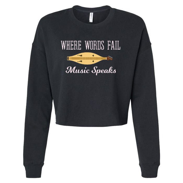 Where Words Fail Music Speaks Appalachian Dulcimer Cropped Pullover Crew