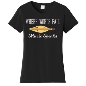 Where Words Fail Music Speaks Appalachian Dulcimer Women's T-Shirt