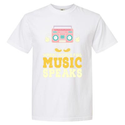 Where Words Fail Music Speaks Cute Gift Musical Music Notes Musician Gift Garment-Dyed Heavyweight T-Shirt