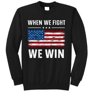 When We Fight We Win American Flag Usa Politics Quote Sweatshirt