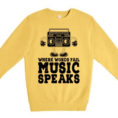 Where Words Fail Music Speaks Gift Musical Music Notes Musician Gift Premium Crewneck Sweatshirt