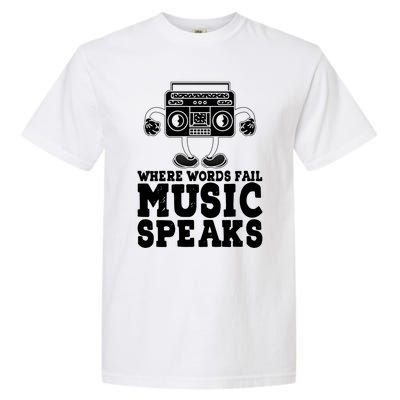 Where Words Fail Music Speaks Gift Musical Music Notes Musician Gift Garment-Dyed Heavyweight T-Shirt