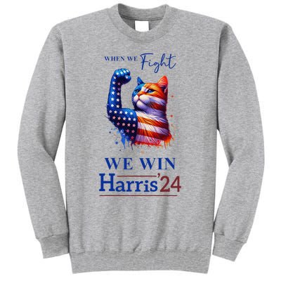 When We Fight We Win Kamala Harris Us President 2024 Tall Sweatshirt