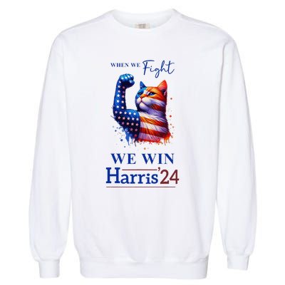 When We Fight We Win Kamala Harris Us President 2024 Garment-Dyed Sweatshirt