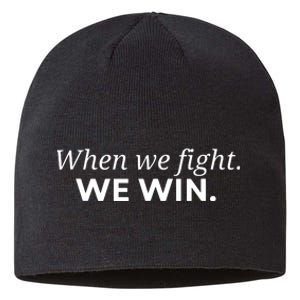 When We Fight We Win Sustainable Beanie